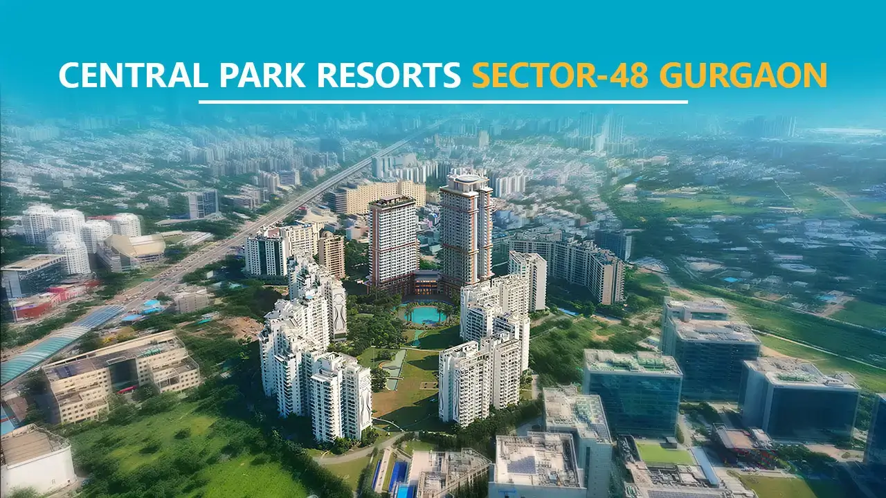 Central Park Resorts Sector 48 Gurgaon: Complete Guide