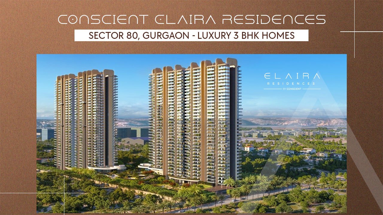 Conscient Elaira Residences Sector 80, Gurgaon - Luxury 3 BHK Homes