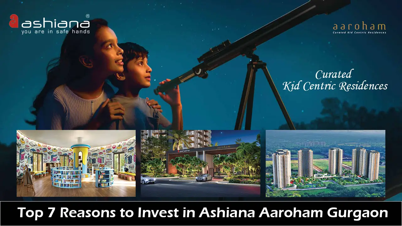 Top 7 Reasons to Invest in Ashiana Aaroham Gurgaon