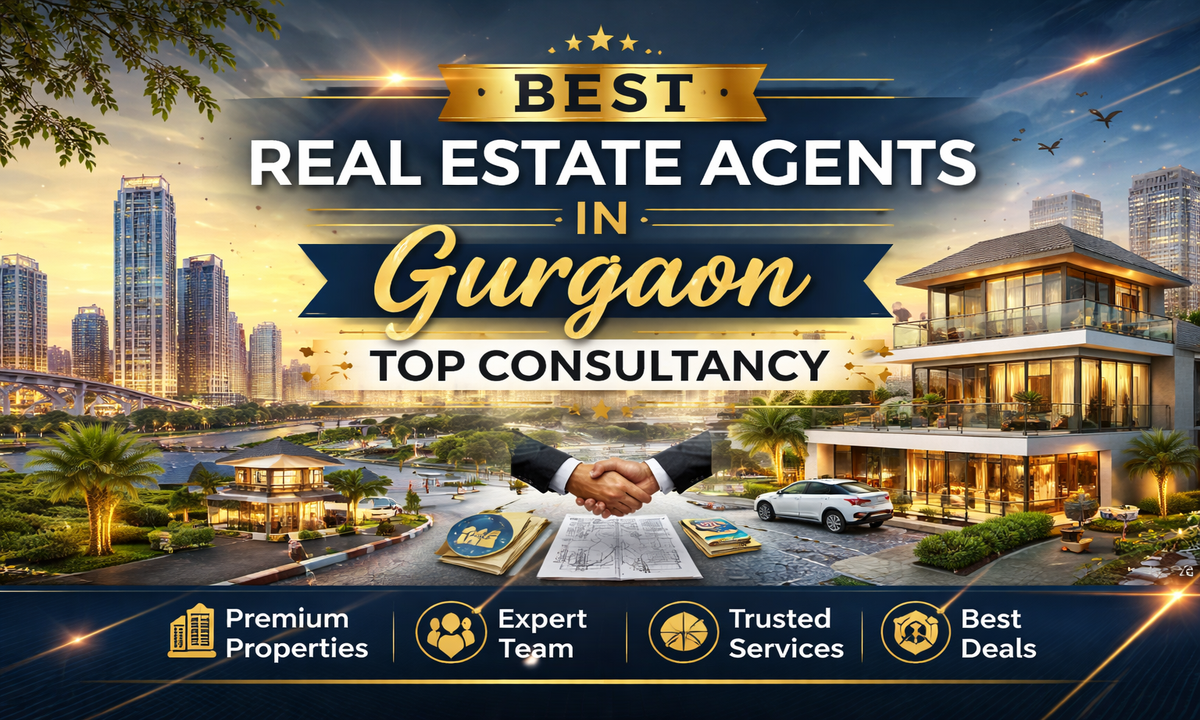 Best Real Estate Agents in Gurgaon - Top Consultancy