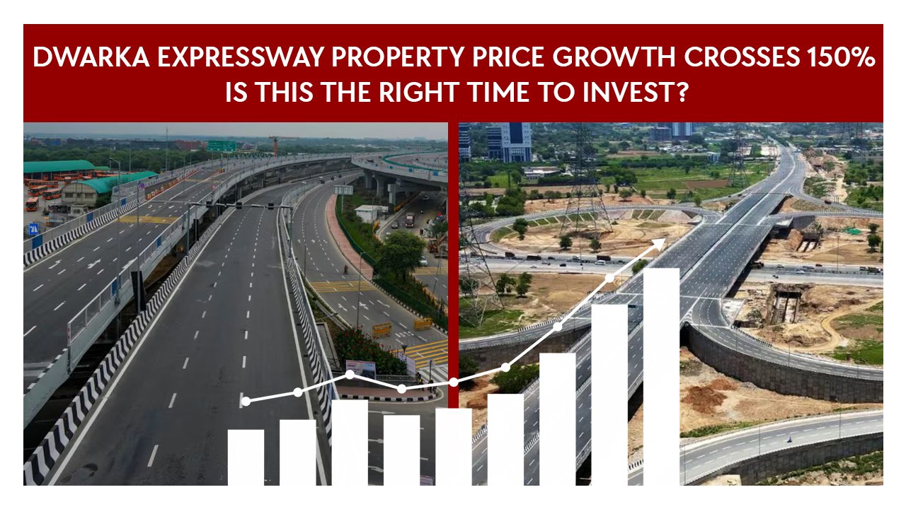 Dwarka Expressway Property Price Growth Crosses 150%: Is This the Right Time to Invest?