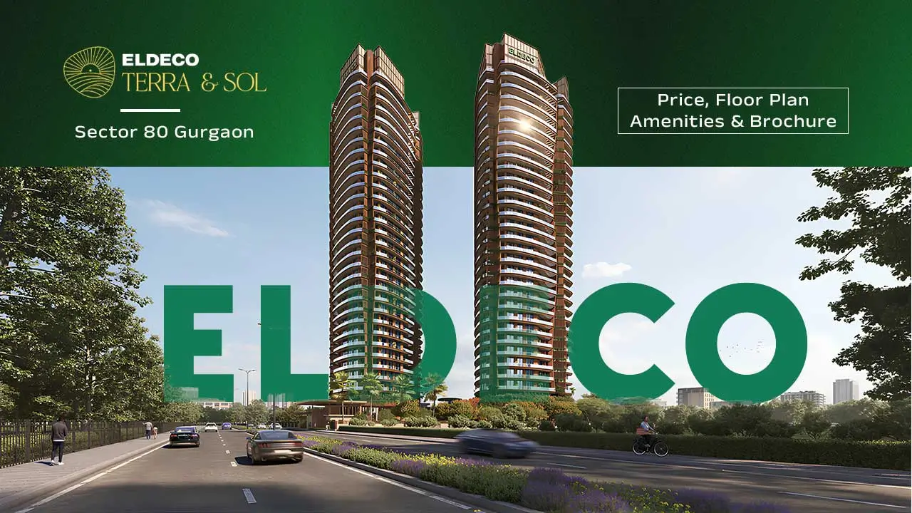 Eldeco Terra & Sol Sector 80 Gurgaon | Price, Floor Plan, Amenities & Brochure
