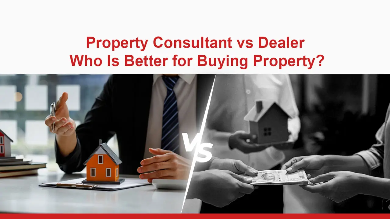 Property Consultant vs Dealer – Who Is Better for Buying Property?