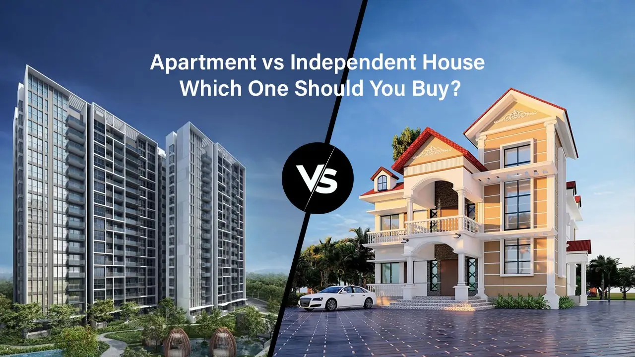 Apartment vs Independent House: Which One Should You Buy?