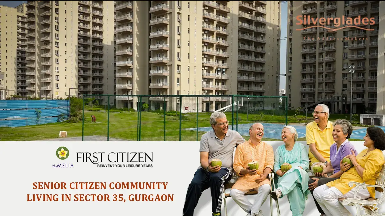 Silverglades The Melia | Senior Citizen Community Living in Sector 35, Gurgaon